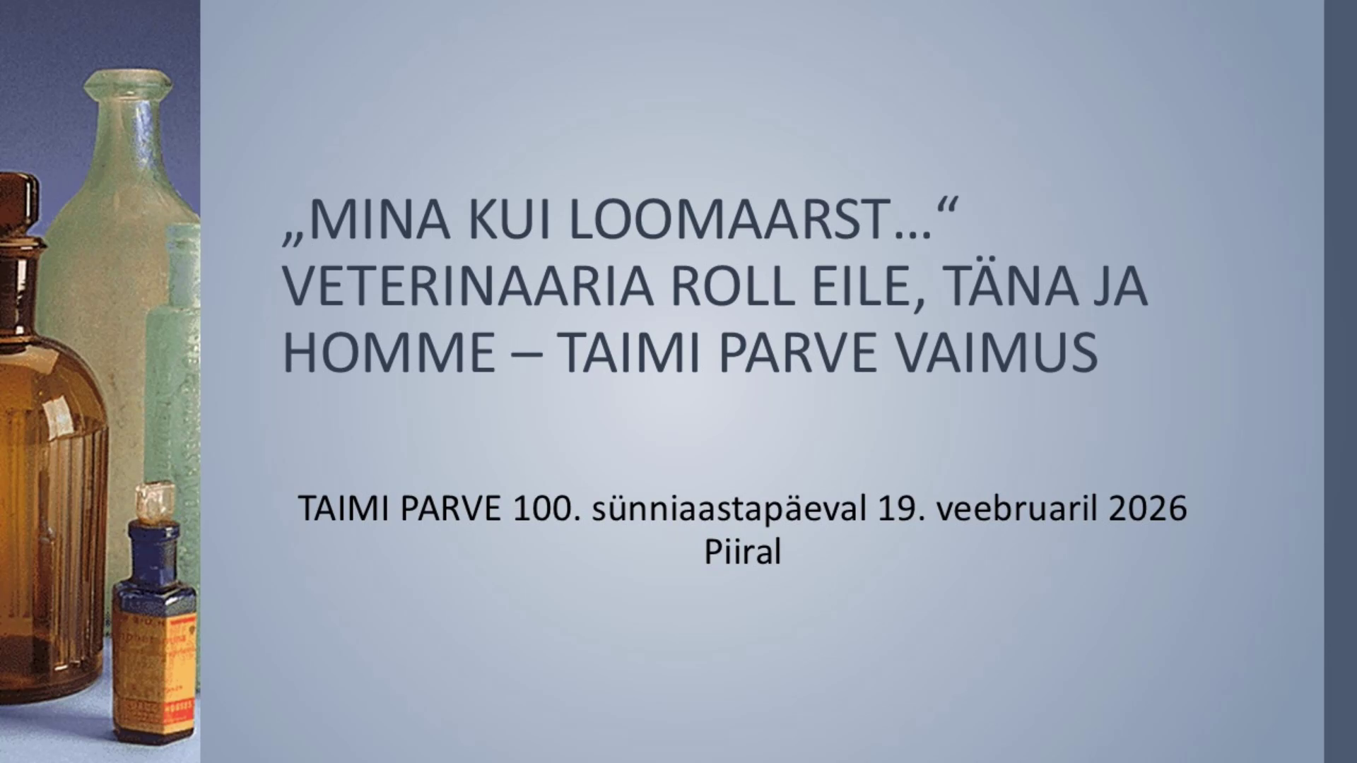 "Mina kui loomaarst ..." Veterinaaria roll eile, täna ja homme- Taimi Parve vaimus